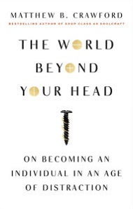 The World Beyond Your Head: On Becoming an Individual in an Age of Distraction